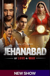 Download Jehanabad – Of Love & War 2023 (Season 1) Hindi {SonyLIV Series} WeB-DL || 480p [100MB]  || 720p [350MB] || 480p [1GB]